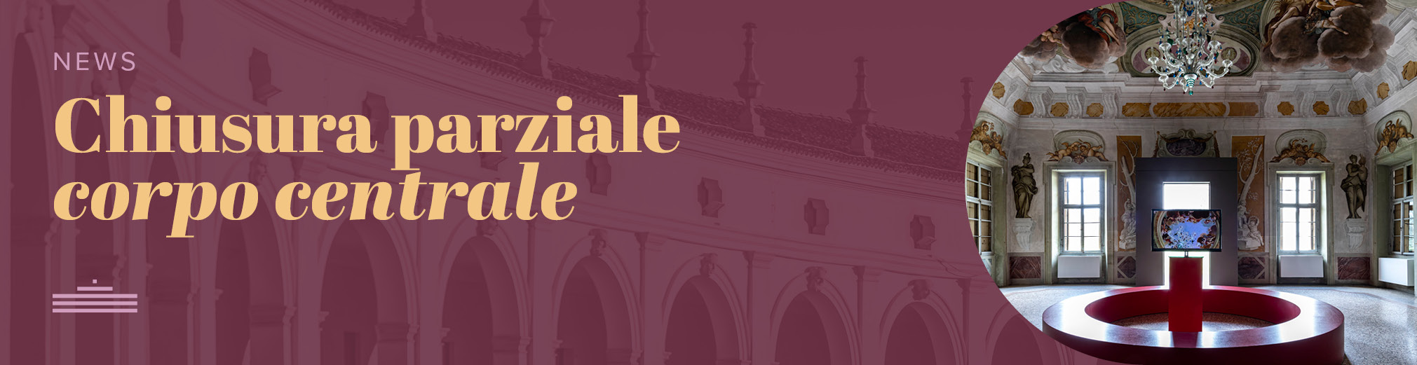 Chiusura parziale corpo centrale Villa Manin
