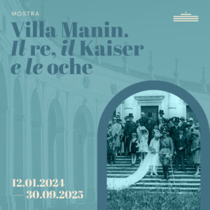 Villa Manin. Il re, il Kaiser e le oche