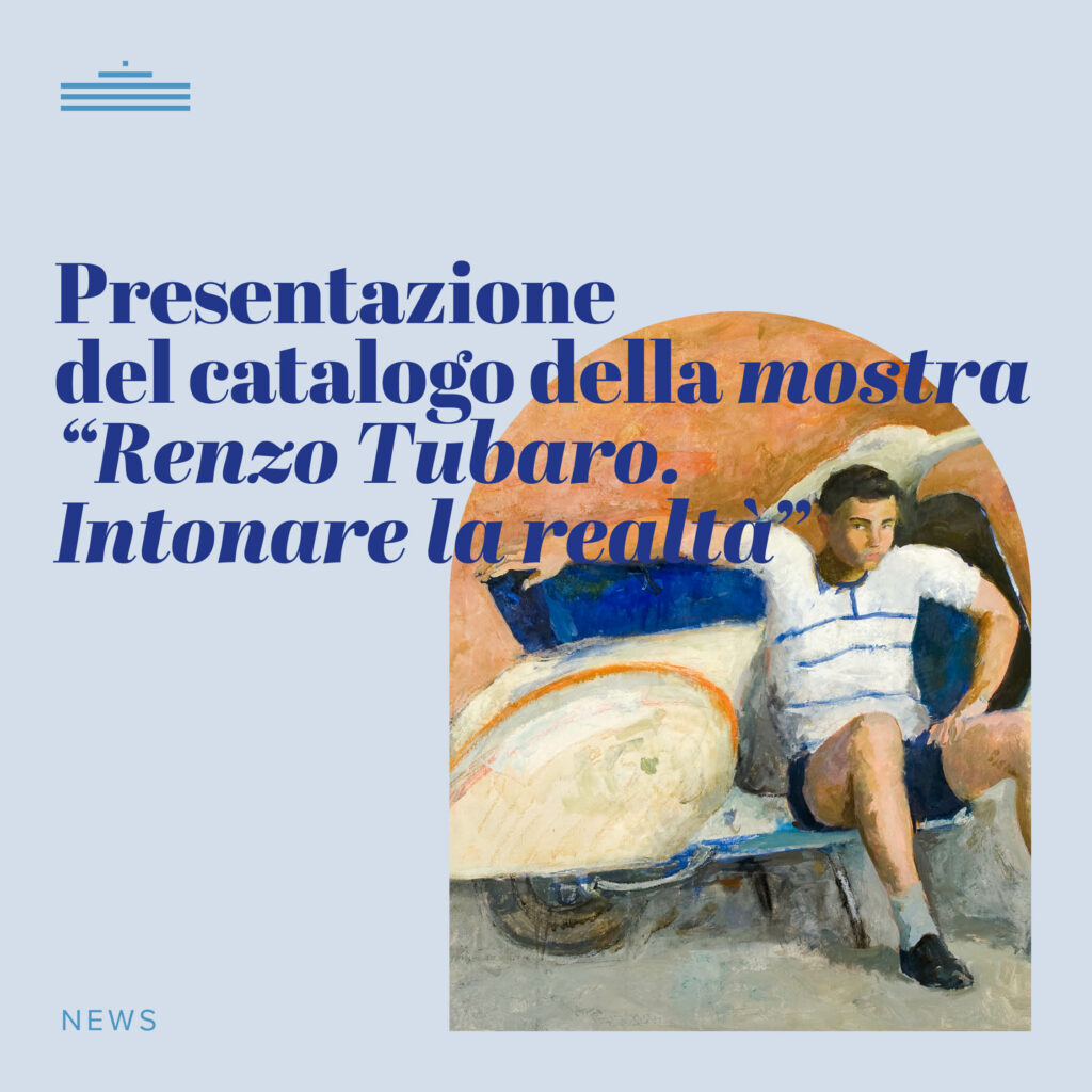 presentazione del catalogo della mostra Renzo tubaro Intonare la realtà